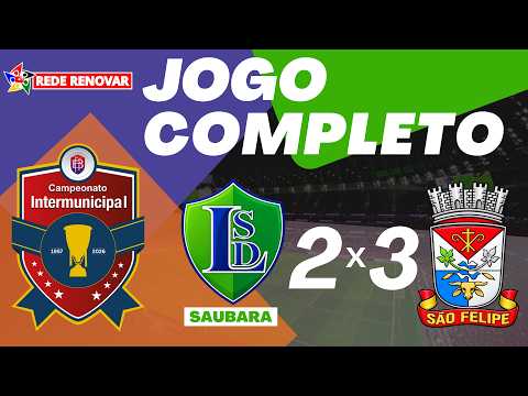 ⚽SAUBARA X SÃO FELIPE 🏆INTERMUNICIPAL 2026 - 2ª RODADA 23/08/2026