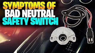 Signs of a Bad Neutral Safety Switch (And How to Test It)