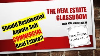 Can Residential Real Estate Agents Sell Commercial Property?