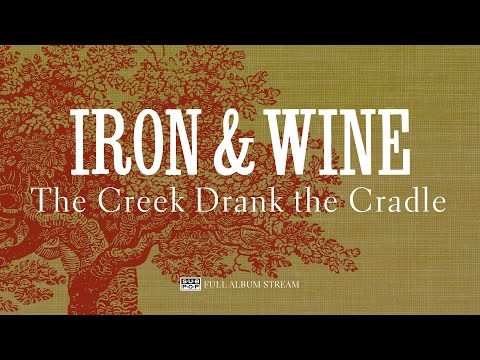 Iron & Wine - The Creek Drank the Cradle [FULL ALBUM STREAM]