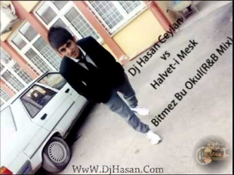 Dj Hasan Ceylan vs Halvet-i Meşk - Bitmez Bu Okul(R&B Mix)