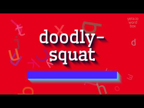 DOODLY-SQUAT - HOW TO PRONOUNCE IT? #doodly-squat