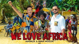 RedOne Ft. Aminux &amp; Inna MODJA - WE LOVE AFRICA (Official AFRICAN GAMES MOROCCO 2019 Song)