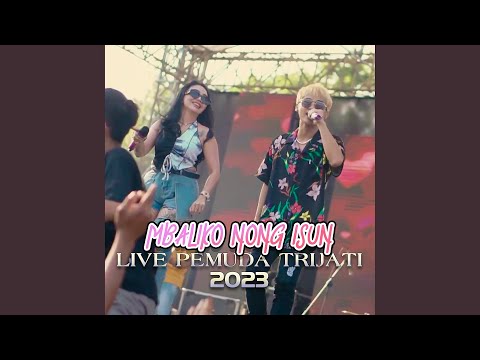 Mbaliko Nong Isun (feat. Syahiba Saufa) (Live At One Pro Pemuda Trijati 2023)