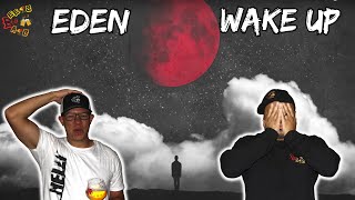 EDEN HAS A WAY OF GETTING OUR ATTENTION!! | EDEN - Wake Up Reaction