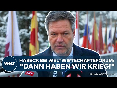 WELTWIRTSCHAFTSFORUM IN DAVOS: "Dann haben wir Krieg!" Habeck fordert internationalen Zusammenhalt