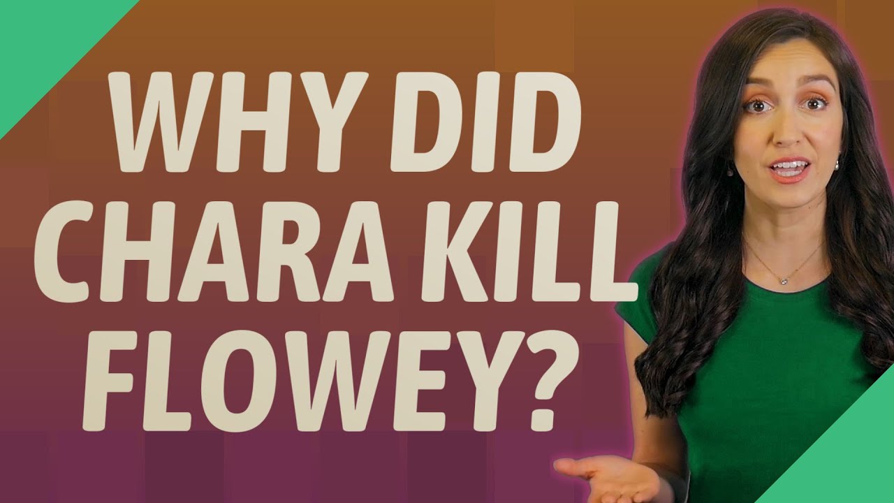 Why did Chara kill Flowey?