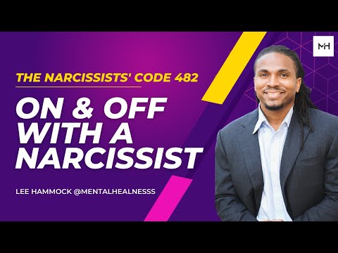 The Narcissists' Code 482- On and Off Relationships with Narcissists. What causes The "Off" Periods?