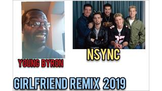 Girlfriend Remix By Young Byron &amp; Nsync.