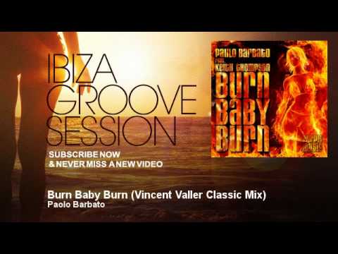 Paolo Barbato - Burn Baby Burn - Vincent Valler Classic Mix - IbizaGrooveSession