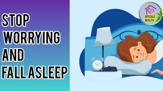 Stop Worrying and fall Asleep| late night anxiety| Sleep Soundly | Relaxation techniques