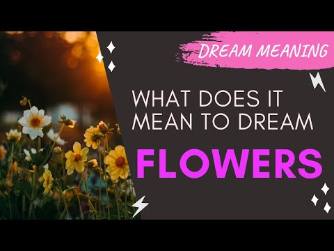 MEANING OF DREAM FLOWERS : Interpretation & Symbolism