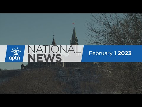 APTN National News February 1, 2023 – Fatal fire, First Nation takes the reigns on child welfare