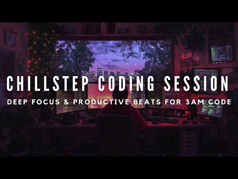 Chillstep Coding Session – Deep Focus & Productive Beats for 3AM Code ⚡