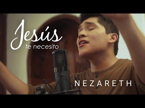 NEZARETH - Jesús Te Necesito (Jesus I Need You de Hillsong Worship - Cover en español)