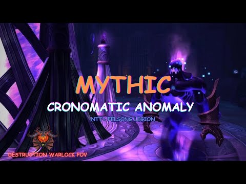 Chronomatic Anomaly -Nighthold mythic - Felsong legion (Ntt guild)
