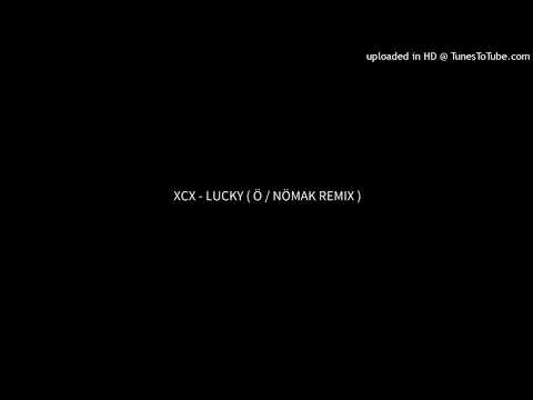 XCX - LUCKY ( Ö / NÖMAK REMIX )
