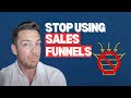 Sales Funnels Are Out It S So Much Simpler Now