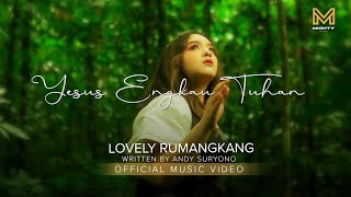 Download lagu YESUS ENGKAU TUHAN - LOVELY RUMANGKANG mp3