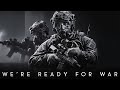 We Re Ready For War Intense Military Motivation Strength Focus Victory
