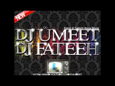 DJ ÜMEET & DJ FATEEH - TURKISH HOUSE MIX ( 2O11 )