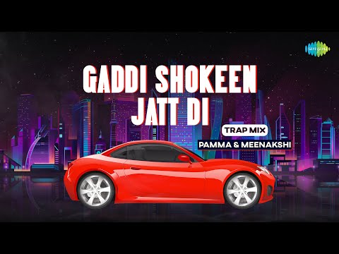 Gaddi Shokeen Jatt Di (Trap Mix) | Punjabi Retro Trap Mix | Old Punjabi Trap Mix | Punjabi Song 2022