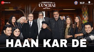 Haan Kar De Lyrics | Uunchai | Amit Trivedi