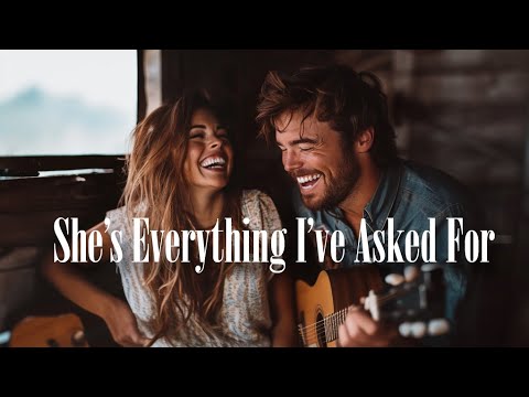 She's Everything I've Asked For