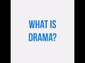 What is Drama?