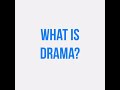 What Is Drama