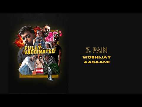 7. Pain - WoShiJay x Aasaami - Fully Vaccinated