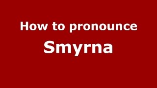 How to pronounce Smyrna
