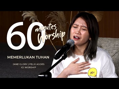 60 MINUTES WORSHIP - MEMERLUKAN TUHAN feat JANE GLORY