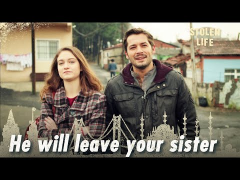 He will leave your sister - Stolen Life | Short Scenes