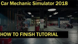 Car Mechanic Simulator 2018 how to finish tutorial