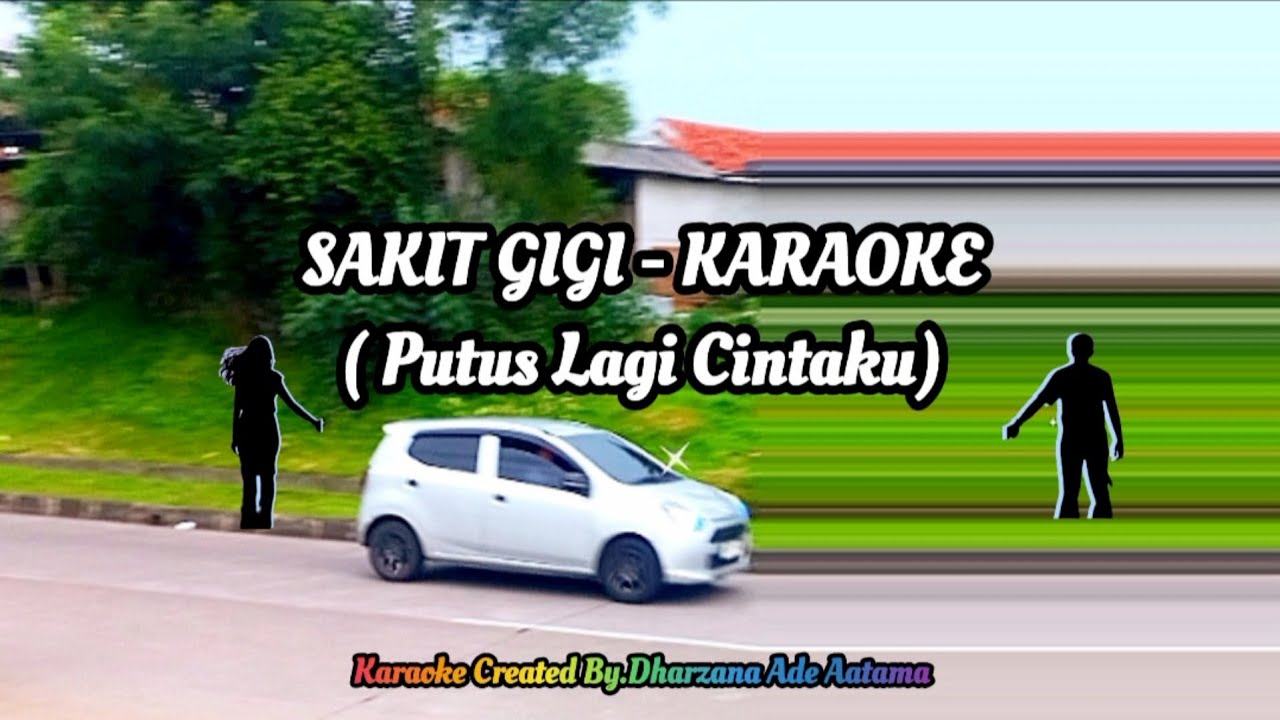 Karaoke - Sakit Gigi Putus Lagi Cintaku- Created By Dharzana Ade Astama