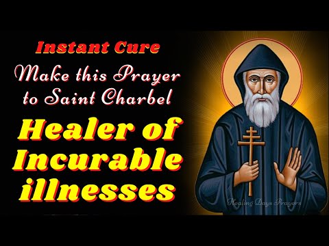 🙏Prayer to Saint Charbel for Healing of Incurable illnesses🙌