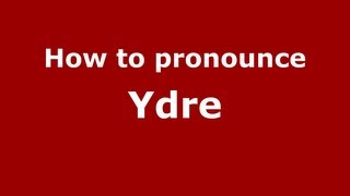How to pronounce Ydre