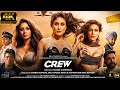 Crew New Hindi Movie 4K HD Facts Tabu Kareena K Khan Kriti Sanon Diljit Dosanjh Kapil Sharma