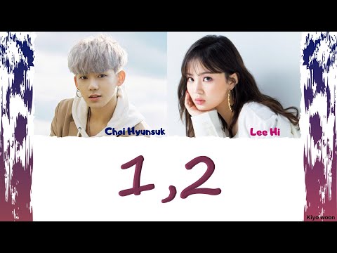 LEE HI ft. CHOI HYUN SUK of TREASURE 13 - "1,2" (Lyrics Eng/Rom/Han/가사) (vostfr cc)
