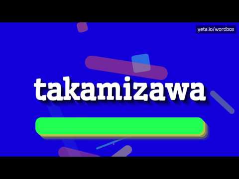 HOW TO PRONOUNCE TAKAMIZAWA? SAY TAKAMIZAWA LIKE AN EXPERT: PRONUNCIATION GUIDE #takamizawa