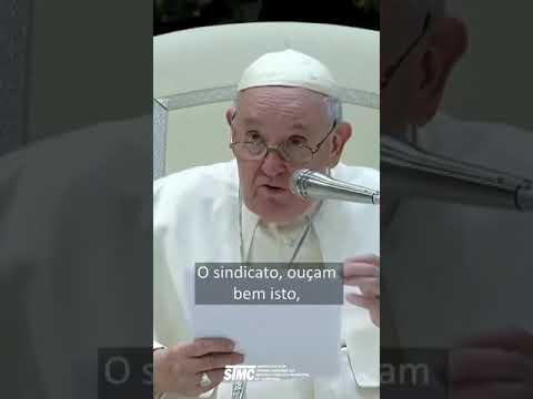 PAPA FRANCISCO: DEFENSOR DOS TRABALHADORES
