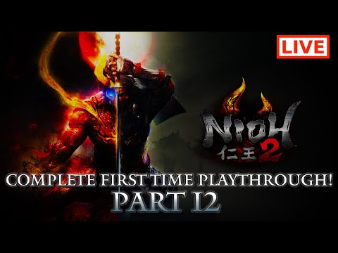 🔴 Nioh 2 Live Stream: Complete Playthrough of Nioh 2 - Part 12 (First-Time Playthrough)