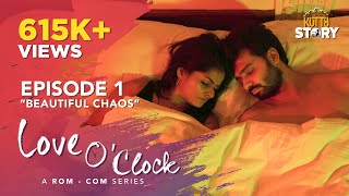 Love O&#39;Clock | Rom Com Series | EP-1 Beautiful Chaos 4K | Kutty Story