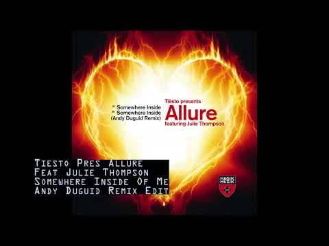 Tiesto Presents Allure Featuring Julie Thompson - Somewhere Inside Of Me (Andy Duguid Remix Edit)