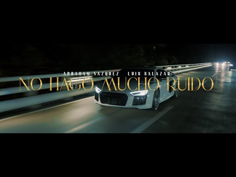 No Hago Mucho Ruido 🔥 🍾- Abraham Vazquez x Luis Salazar (Video Oficial)