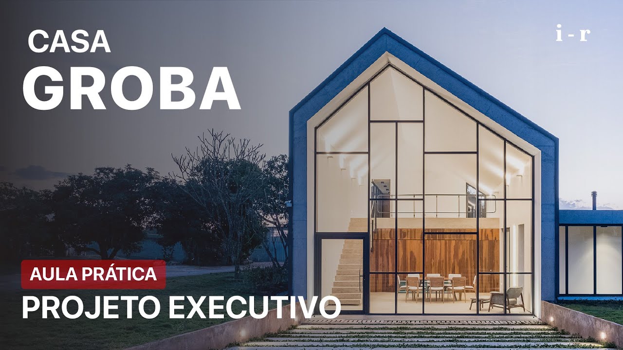Projeto Executivo de Arquitetura Residencial - Casa Groba
