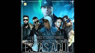 Zion Ft. Daddy Yankee, Nicky Jam &amp; J Alvarez - Estas Aqui 2015 ESTRENO