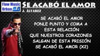Se acabó el amor (Letra) J. Álvarez