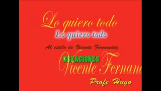 Vicente  Fernandez   lo quiero todo      karaoke